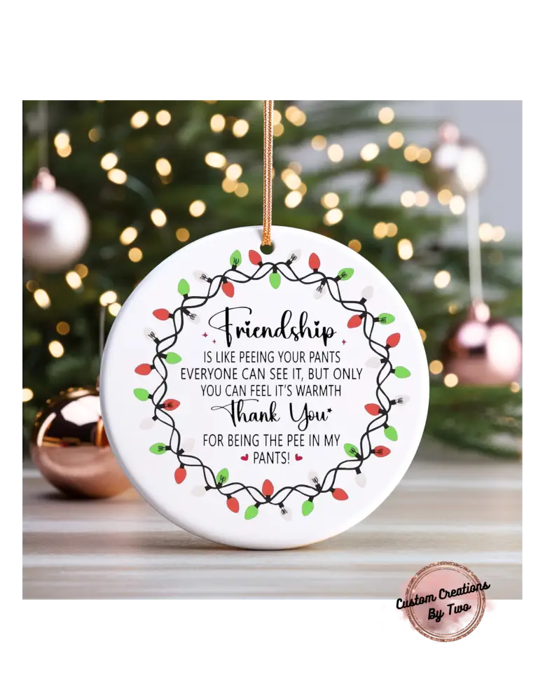 Friendship is like peeing ornament Ornament