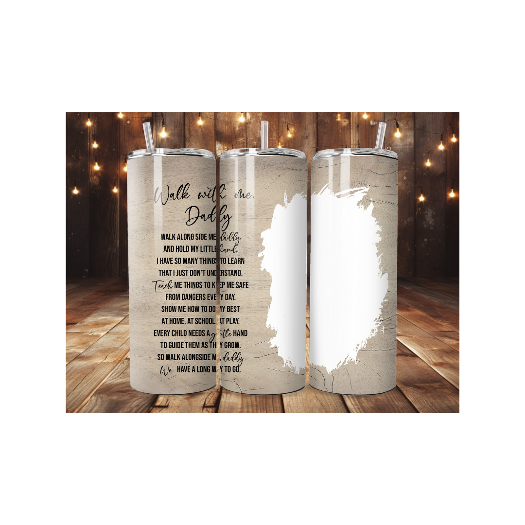 Walk With Me Daddy Customize Tumbler