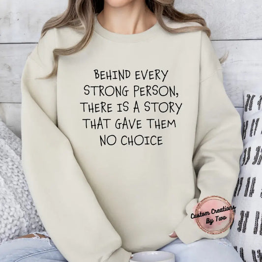 Behind Every Strong Person Sweatshirt