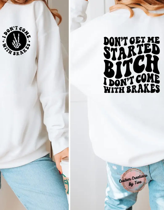 Bitch Doesn’t Come With Brakes Sweatshirt