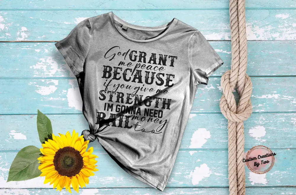 God Grant Me Strength T-Shirt