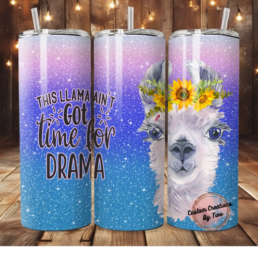 This Llama Ain’t Got Time For Drama Tumbler