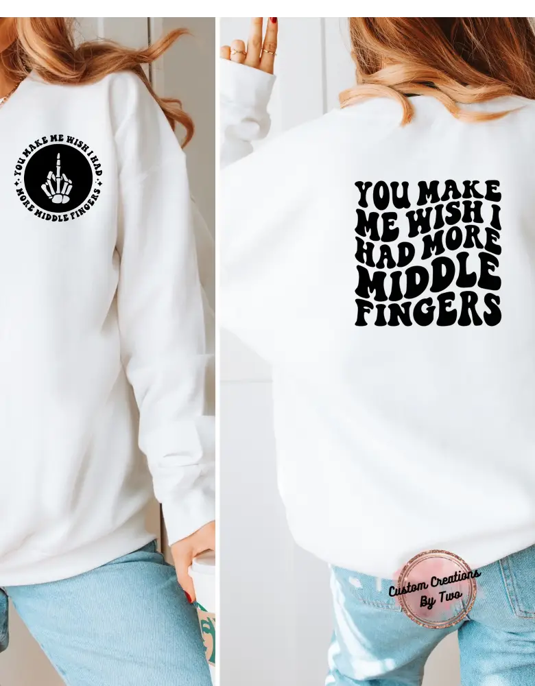 Wish I Had More Middle Fingers Sweatshirt