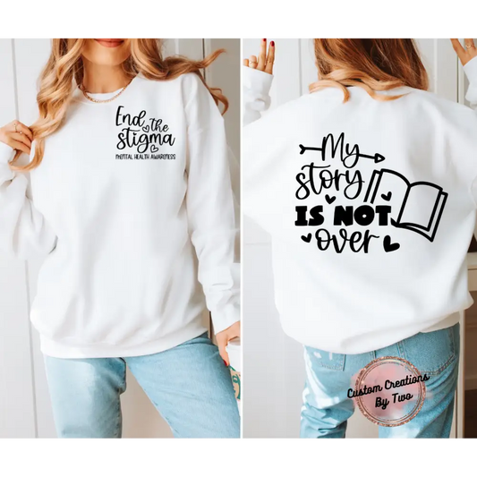 Your Story Isnt Over Sweatshirt